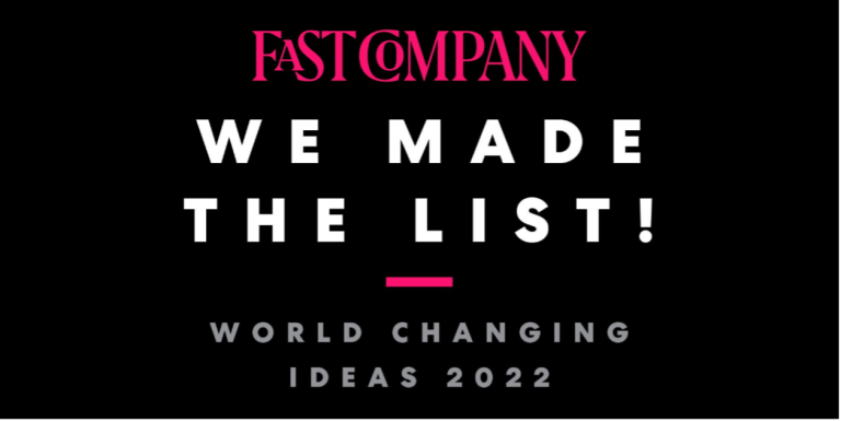 Fast Company graphic announcing ‘We Made the List!’ for World Changing Ideas 2022.