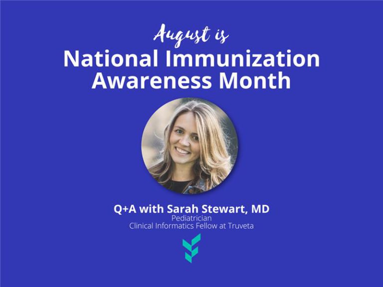 Graphic announcing National Immunization Awareness Month with a portrait of Sarah Stewart, MD, pediatrician and clinical informatics fellow at Truveta.