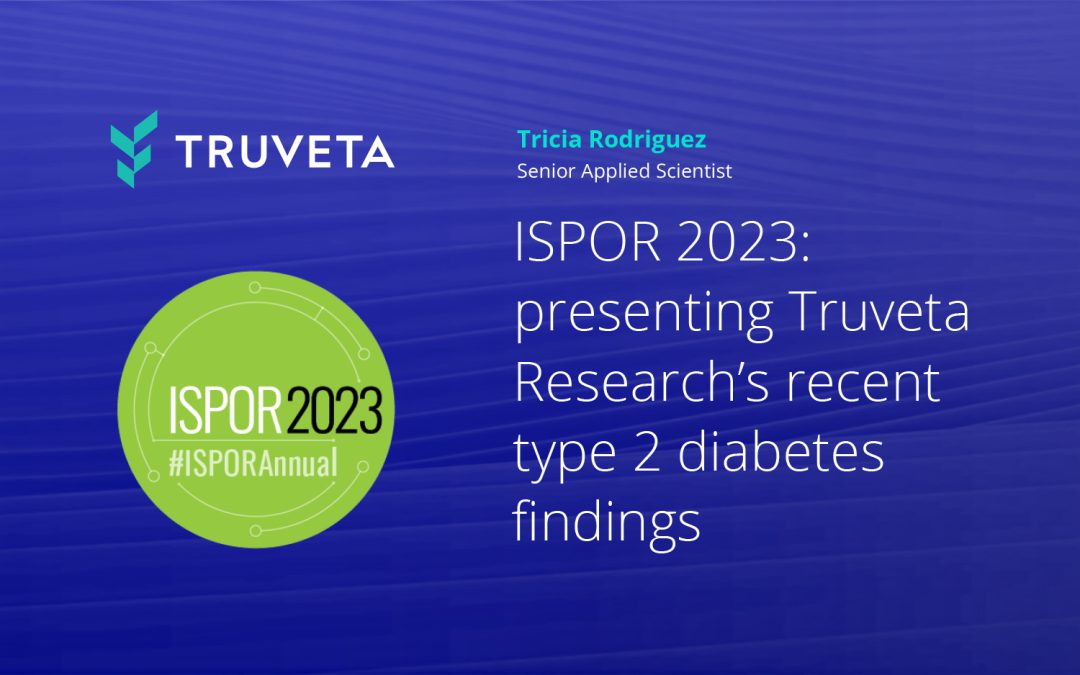 ISPOR 2023: Presenting Truveta Research’s recent type 2 diabetes findings