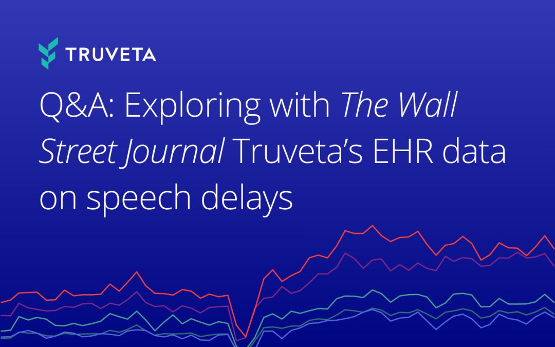 Q&A: Exploring with The Wall Street Journal Truveta’s EHR data on speech delays