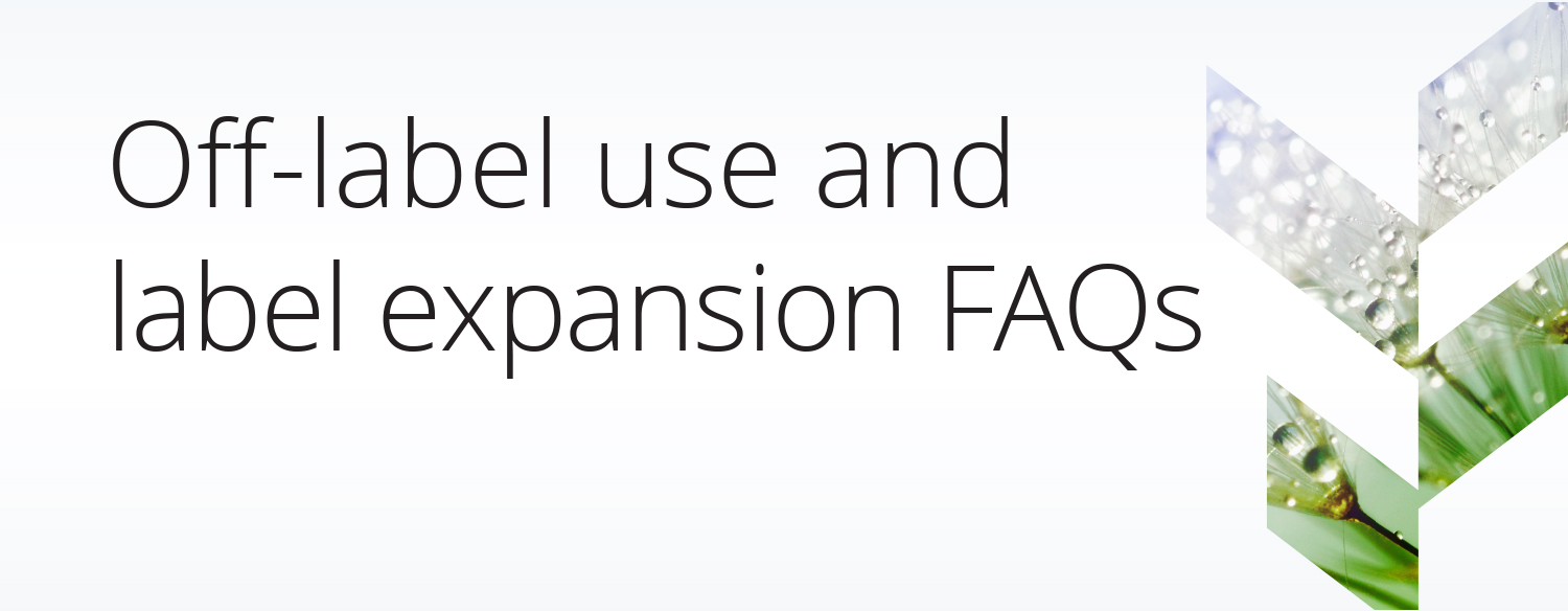 Label-Expansion-101-Hero Label expansion and off-label use of drugs and devices are growing. Learn more.