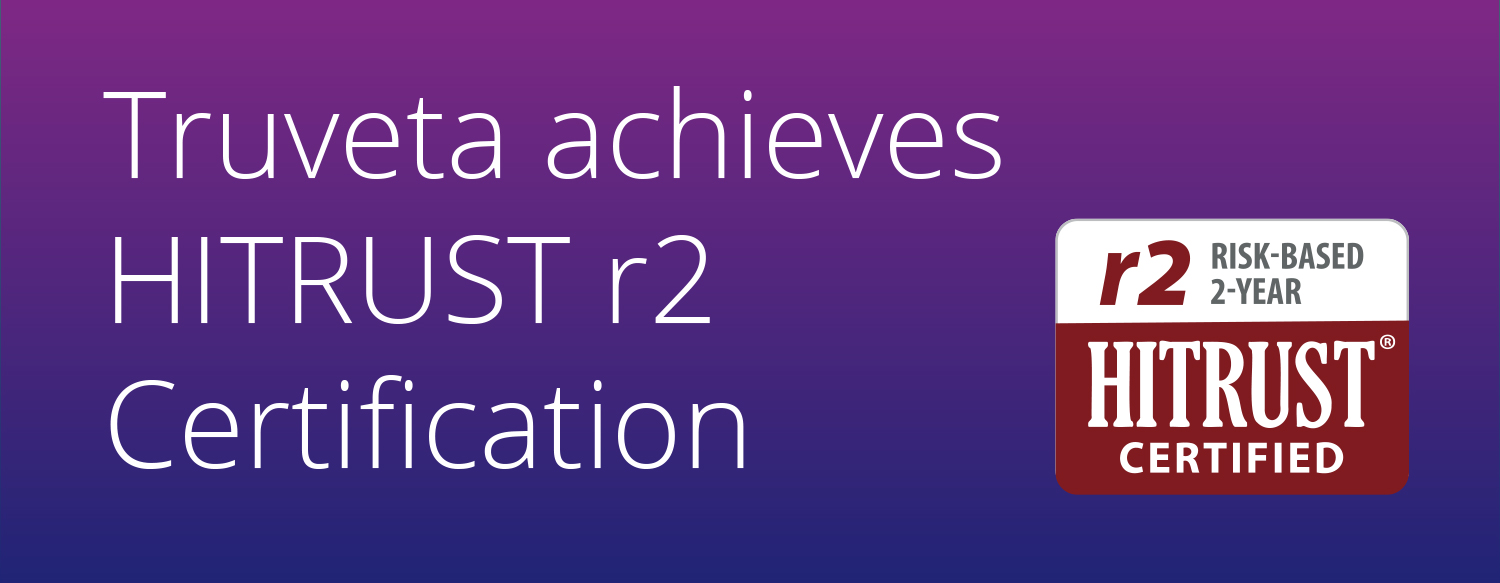 Truveta achieves HITRUST r2 Certification Truveta Truveta achieves HITRUST r2 Certification Truveta