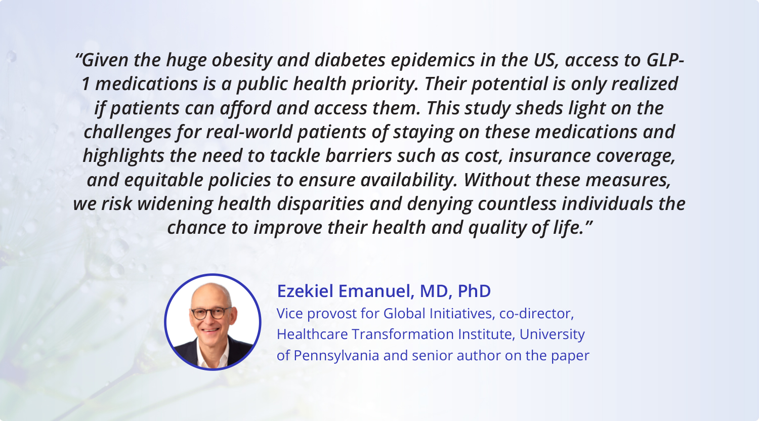 Ezekiel-Emanuel-Quote-2 Ezekiel Emanuel, MD, PhD is senior author on Truveta Research paper published in JAMA Network Open stopping restarting GLP-1 medications