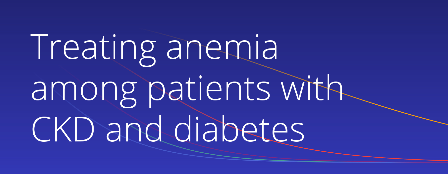 Text graphic with title and subhead Anemia among patients with chronic kidney disease and diabetes anemia burden and treatment research using EHR data