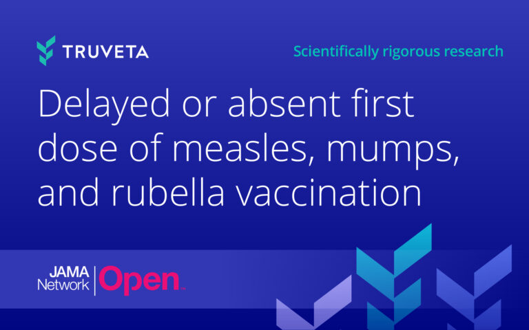 Truveta real-world evidence study examining delayed or absent first doses of measles, mumps, and rubella (MMR) vaccination, published in JAMA Network Open.