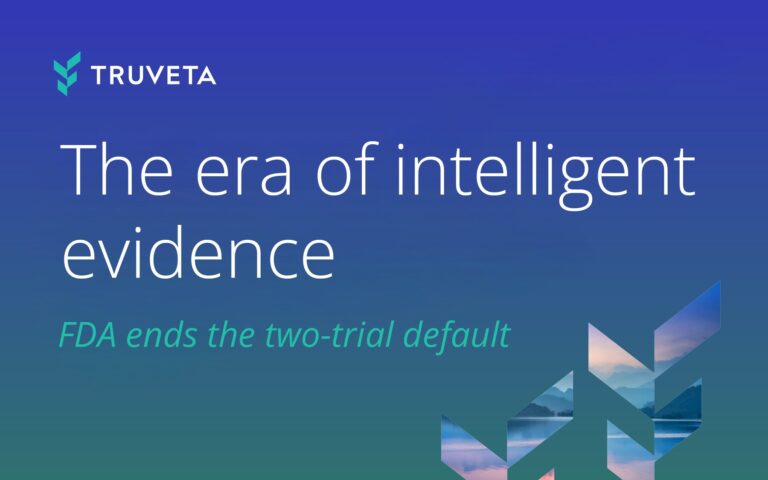 Truveta graphic announcing ‘The era of intelligent evidence’ following FDA decision to end the two-trial default and support single clinical trial with real-world evidence for drug approval.