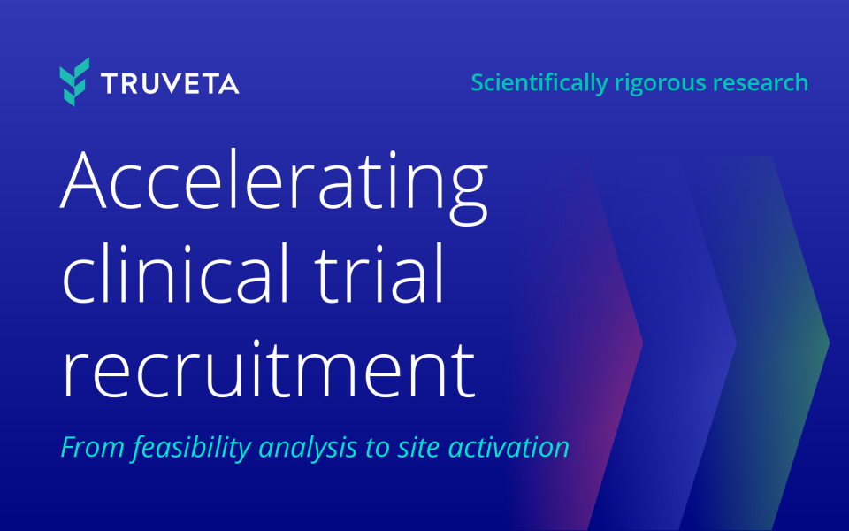 Accelerating clinical trial recruitment: From feasibility analysis to site activation