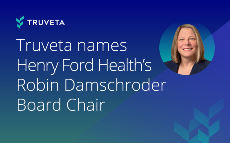 Truveta announces Henry Ford Health CFO Robin Damschroder as Board Chair, corporate leadership healthcare data company