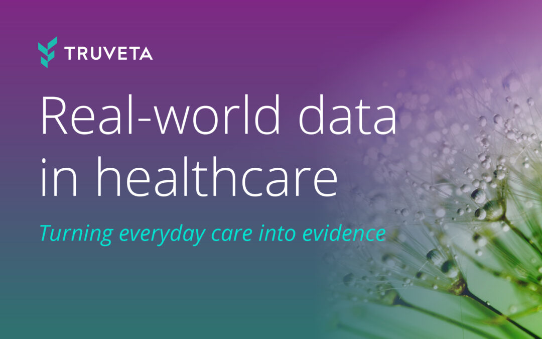 Real-world data in healthcare: Turning everyday care into evidence