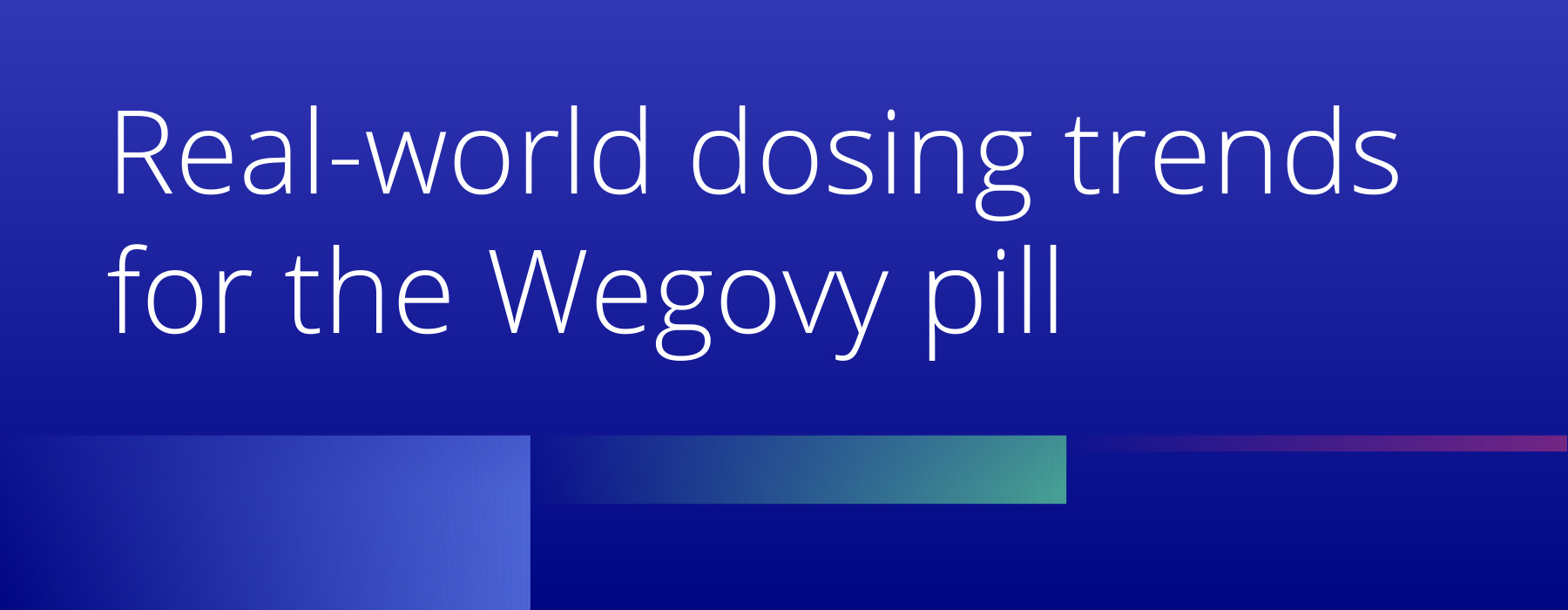 Real-world dosing for the Wegovy pill