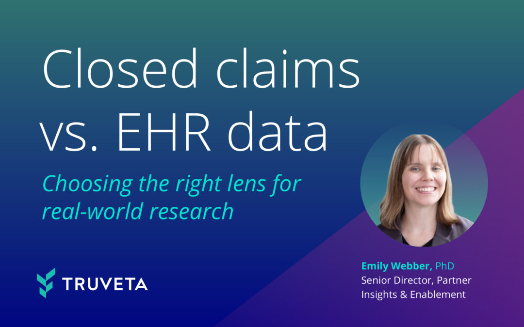 Closed claims vs. EHR data: Choosing the right lens for real-world research