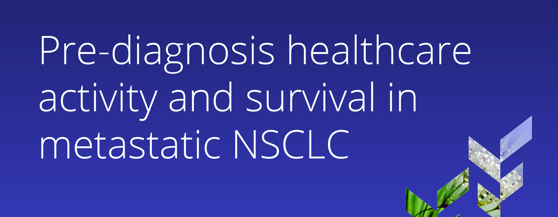 ISPOR-NSCLC-blog-hero Characterizing pre-diagnosis healthcare activity and survival in metastatic non-small cell lung cancer
